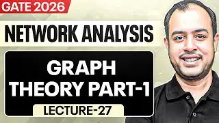 Lec-27 | Graph Theory Part-1 | Network Analysis | GATE 2026 | Ankit Goyal