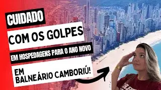 CUIDADO com golpes em hospedagem BC para o ANO NOVO!