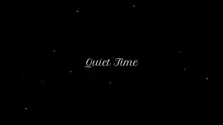 Quiet Time (Lyric video)
