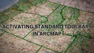 ACTIVATING STANDARD TOOLBARS IN ARCMAP