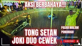 Aksi Pemberani  joki duo cewek  Tong Setan Pasar Malam Alun Alun Ponorogo