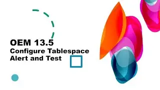 OEM 13.5 Configure Tablespace Alert and Test