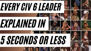 (Civ 6) Every Civilization Leader Explained In 5 Seconds Or Less