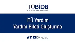 İTÜ'de Aradığınız Sorunun Cevabı Yok Mu? Sorunuzu İletmek İçin Yardım Bileti Nasıl Oluşturulur?