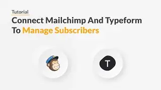 Quickwork | Tutorial: Connect Mailchimp and Typeform to Manage Subscribers