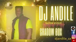 DJ Andile Shadow Box