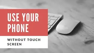 How to use your phone when the touch is broken