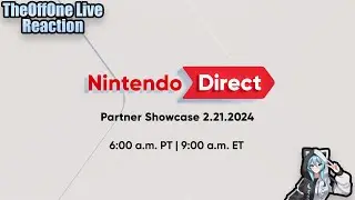TheOffOne Nintendo Direct Reaction 2/21/24