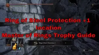 Dark Souls III - How to find the Ring of Steel Protection +1 location [Master of Rings Trophy]