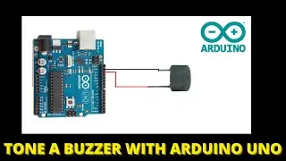 HOW TO TONE A BUZZER WITH ARDUINO UNO