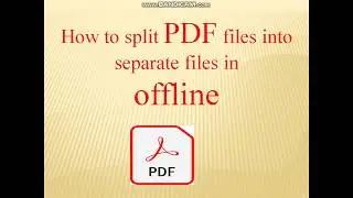 How to split PDF files into separate files on offline