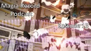 The Salvation of Magical Girls | Magia Record Episode 13 REACTION | Magia Record Podcast