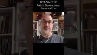 Best Advice for Artistic Development. From a 2018 Interview w/Liron Yanconsky 