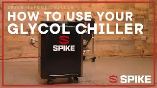 How To Use Your Spike Glycol Chiller