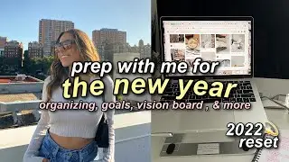 PREP FOR THE NEW YEAR WITH ME (2022 RESET) | organizing, goals, vision board, reflecting, + more!