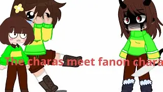 my chara and canon chara meet fanon chara//😂😁🤟LoL