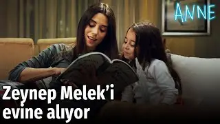Anne - Zeynep Melek'i Evine Alıyor