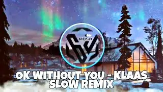 Ok Without You - Klaas • DJ Slow Remix • Cocok Untuk Perjalanan [Nick Project]