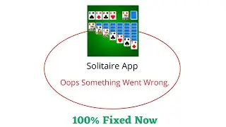 Fix Solitaire Oops Something Went Wrong Error. Please Try Again Later Problem Error Solved