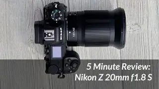 5 Minute Reviews: Nikon 20mm f1 8 Z S