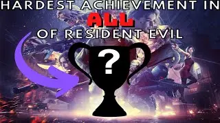 THE HARDEST ACHIEVEMENT IN ALL OF THE  RESIDENT EVIL GAMES