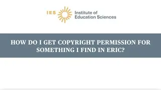 How Do I Get Copyright Permission for Something I Find in ERIC?