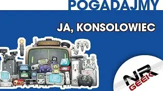 Ja, Konsolowiec - Pogadajmy 