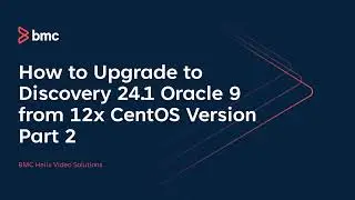 BMC Discovery: How to Upgrade to Discovery 24 1 Oracle 9 from 12x CentOS Version - Part 2