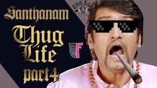 Santhanam Thug Life Compilation Part-4| சந்தானம் காமெடி| Tamil Thug Life