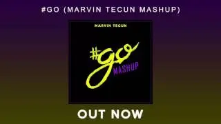#Go (Marvin Tecun Mashup)
