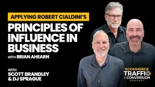 Applying Robert Cialdini’s Principles of Influence in Business with Brian Ahearn