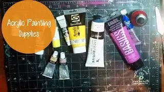 ACRYLIC PAINTING SUPPLIES ~What I Use, What to Start With