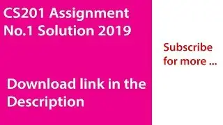 CS201 Assignment no 1 solution 2019 with File Download link