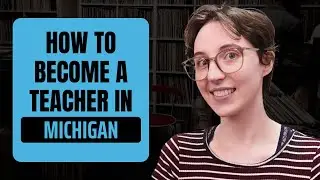 Michigan Teacher Certification Guide | Licenses, Tests & Career Paths