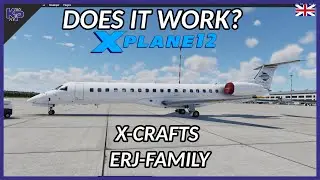[XP12] DOES IT WORK? X-CRAFTS ERJ-FAMILY (ENGLISH)