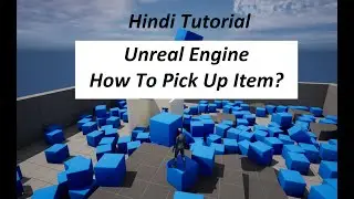 Game Dev Series 1 / Part 7 (Hindi). How to Pick up Items in Unreal. 