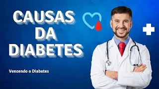 Causas da Diabetes - Quais As Causas do Diabetes Tipo 1 e Tipo 2