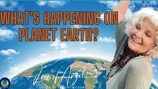 What’s Happening on Planet Earth - a Heart to Heart with Joan of Angels.