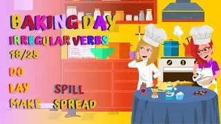 Irregular Verbs  18/25 I Baking Day🍰 I DO, LAY, MAKE, SPILL, SPREAD
