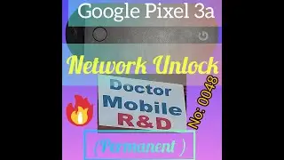 Google Pixel 3a Network Unlock Fast Method