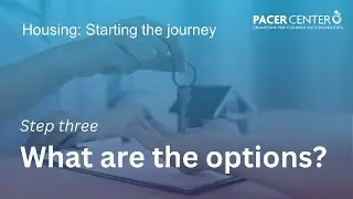 Housing: Starting the journey - Step three: What are the options?