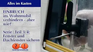 EINBRUCH ins Wohnmobil verhindern - aber wie? Teil 3/4: Fenster sichern | Alles im Kasten