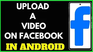 How to Upload Video on Facebook Page Using Android