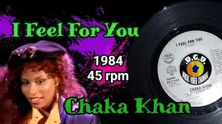 I Feel For You (1984) "45 rpm" - CHAKA KHAN