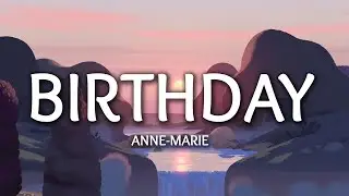 Anne-Marie - Birthday (Lyrics)