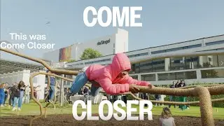 COME CLOSER - Aftermovie