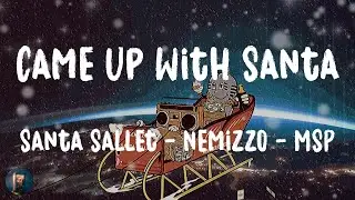 Santa Sallet X Nemizzo X MSP - Came Up With Santa (Lyrics)