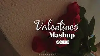 Valentines Mashup 2023 [ Latest Love Song Collection ]