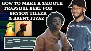 HOW TO MAKE A SMOOTH TRAPSOUL BEAT FOR BRYSON TILLER & BRENT FIYAZ \ FL STUDIO 20 TUTORIAL