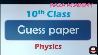 Physics Class 10th Guess Paper 2022 | Raza Academy